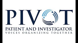 PIVOT - Patient and Investigator Voices Organizing Together