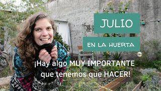 JULIO en la HUERTA 🌱 | ¡Hay algo muy IMPORTANTE que tenemos para HACER!