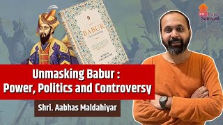 Unmasking Babur : Power, Politics and Controversy || Shri Aabhas Maldahiyar  || Pune Samwad