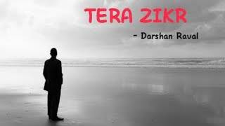 Tera Zikr - Darshan Raval | Hindi Song |