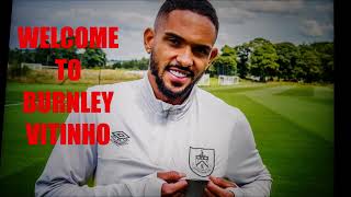 WELCOME VITINHO TO BURNLEY LET'S TALK BURNLEY FC NO 37