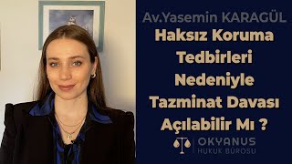 Haksız Koruma Tedbirleri Nedeniyle Tazminat Davası Açılabilir mi?