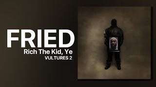 Rich The Kid - FRIED (feat. Kanye West) | [BLEED IT] | VULTURES 2