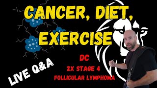 Cancer, Diet, and exercise live Q&A with strength coach & 2 x Stage 4 Follicular Lymphoma survivor