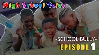 SCHOOL BULLY Ep1 | HIGH SCHOOL TALES S1 (PRAIZE  VICTOR COMEDY TV)