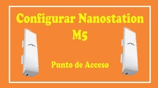 Configurar Nanostation m5 como Punto de Acceso - 2019