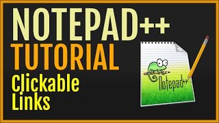 Notepad++ Tutorial: Clickable Links