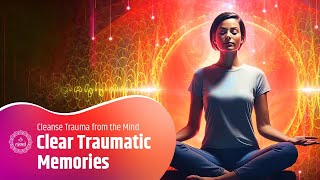 Overcome PTSD and Clear Traumatic Memories | Cleanse Trauma from the Mind: 417 Hz Music