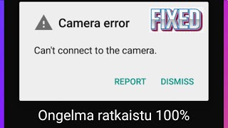 Korjaa kameravirhe, ei voi muodostaa yhteyttä kameraongelmaan Androidissa