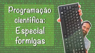 Programação Científica - Aula Final especial: "Formigas"