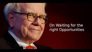 Warren Buffett on Waiting for the right Opportunities