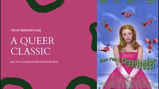 BUT I'M A CHEERLEADER MOVIE REVIEW | THE AFTERNOON TUNE