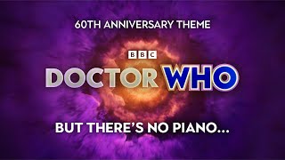 Doctor Who 60th Anniversary Theme But There's No Piano...