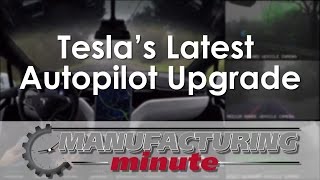 Manufacturing Minute: The Science Behind Tesla’s Latest Autopilot Upgrade