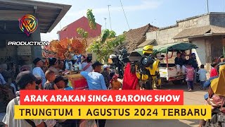 Arak Arakan Singa Barong Show Di Trungtum || 1 Agustus 2024 Part 1