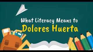 What Literacy Means to Dolores Huerta