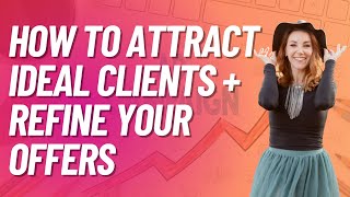 How to Attract Ideal Clients and Refine Your Offers DBE Ep.165