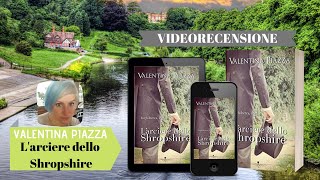 Videorecensione "L' arciere dello Shropshire" di Valentina Piazza ❤