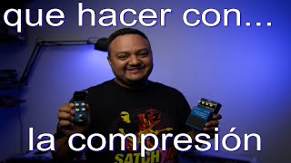 Que hacer con los Compresores Boss CS-3 y Joyo Pipebomb