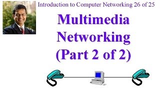 CSE473-11-7B: Introduction to Multimedia Networking (Part 2 of 2)