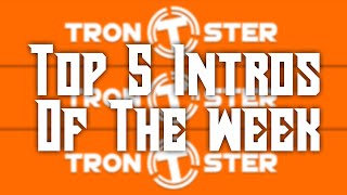 TronsterFX Top 5 Intros Of The Week /// Week 6