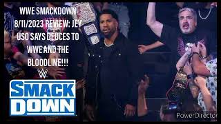 WWE SMACKDOWN 8/11/2023 REVIEW: JEY USO SAYS DUCES TO WWE AND THE BLOODLINE!!!