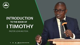 INTRODUCTION TO THE BOOK OF I TIMOTHY - PST. JOHN MUTISYA | 14.10.2023