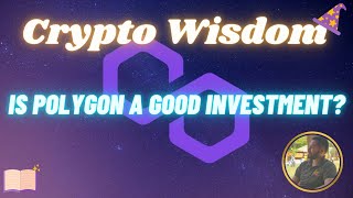 Crypto Wisdom - Is Polygon a good investment?