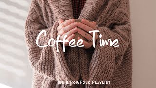 Coffe Time ☕ Happiness in every Moment to remind you to Enjoy Your Day |  Indie/Pop/Folk/ Playlist