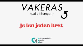 Je len jeden krst // Vakeras (pal e Khangeri) // Gréckokatolícka rómska misia