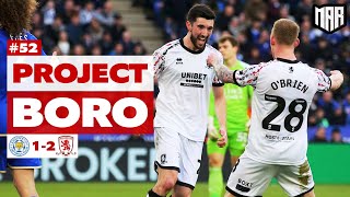 BORO DO THE DOUBLE ON LEICESTER! | Leicester City 1-2 Middlesbrough - Project Boro #52