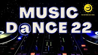 MUSIC DANCE 22 🔊O melhor da música dance (NA BATIDA DA VIDA)