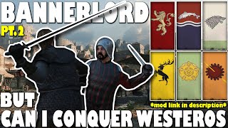 BANNERLORD But Can I Conquer WESTEROS?! (PT.2) | Realm Of Thrones Mod