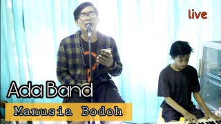 Ada Band - Manusia Bodoh ( Cover ) by Surya