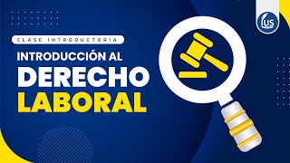 🔴🟠 Introducción al Derecho Laboral | IUS Latin