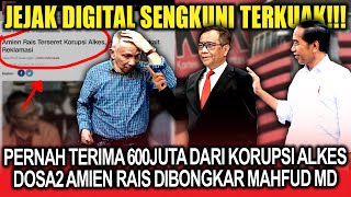 Jejak Digital Terbongkar‼️Pernah Terima 600 Juta Dari Korupsi Alkes, Dosa2 Amien 'Dibongkar' Mahfud