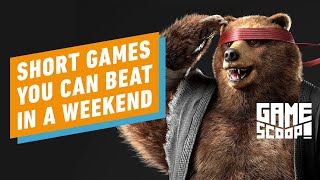 Game Scoop! 763: Our Favorite Short Games You Can Beat in a Weekend