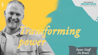 Transforming Power | Pastor Geoffrey de Bruin | NBCFC