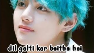 dil galti kar baitha hai Kim taehyung hindi korean mix edit #bts #btsarmy #kimtaehyung #v #btsshorts