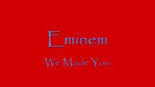 Eminem We Made You