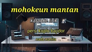 MOHOKEUN MANTAN-KARAOKE LIRIK PERSI KOPLO BAJIDOR NADA WANITA//@REYVANS MUSIC