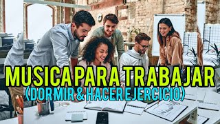 Musica Relajante  trabajar tranquilo, Dormir y hacer Ejercicios.(MUSICA PARA TRABAJAR EN OFICINA)