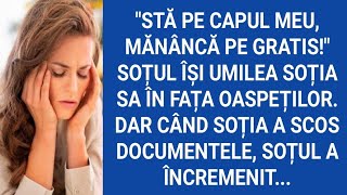 Stă pe capul meu,mănâncă pe gratis!Soțul îşi umilea soția sa în fața oaspeților.Dar când soția...