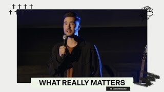 WHAT REALLY MATTERS | PS MARK ROSLUND | ROSE CHURCH