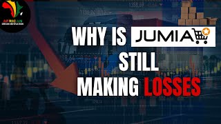 Why is Jumia Still Making losses - Is Jumia Paying the Price for African Ecommerce?