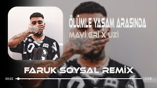 Mavi gri x Uzi - Ölümle Yaşam Arasında ( Faruk Soysal Remix ) Mix