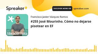 #255 José Mourinho. Cómo no dejarse pisotear en EF