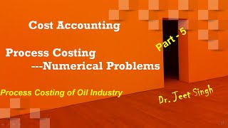 Cost Accounting || Process Costing || Part 5 || Dr. Jeet Singh