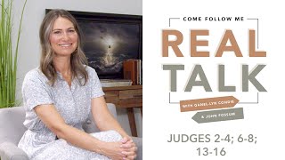 Real Talk - Come, Follow Me - EP 23 Judges 2-4; 6-8; 13-16