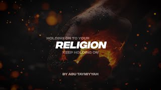 HOLDING ON TO YOUR RELIGION | KEEP HOLDING ON